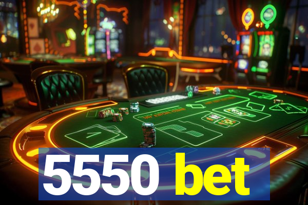 5550 bet